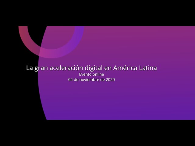 Evento: Aceleración Digital en América Latina - Teaser ESP