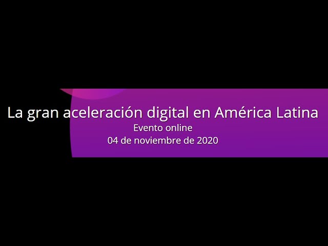 La Gran Aceleración Digital en América Latina 2020 - Video resumen