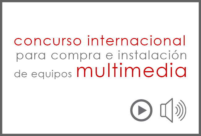 Concurso internacional para compra e instalación de equipos de Multimedia