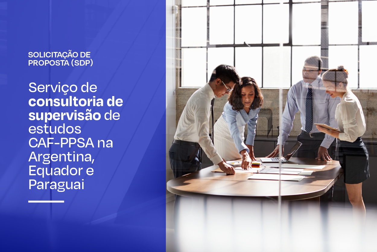 Supervisão de estudos CAF-PPSA na Argentina, Equador e Paraguai