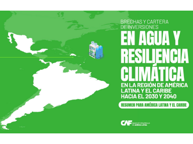 Brechas y cartera de inversiones en agua y resiliencia climática en la región de América Latina y el Caribe hacia el 2030 Y 2040